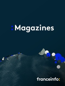 franceinfo: - Magazines