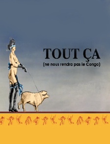 Tout ça (ne nous rendra pas le Congo)