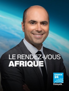 France 24 - Le rendez-vous de l'Afrique en replay
