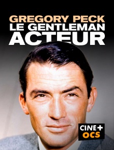 CINÉ Cinéma - Gregory Peck, le gentleman acteur