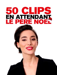 50 clips en attendant le Père Noël