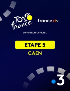 France 3 - Cyclisme - Tour de France 2025 : 5ème étape  (Caen / Caen)