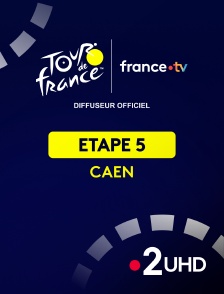 France 2 UHD - Cyclisme - Tour de France 2025 : étape 5  (Caen / Caen)