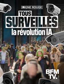 BFMTV - Tous surveillés, la révolution IA