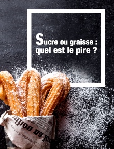 Sucre ou graisse : quel est le pire ?