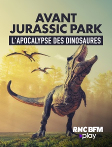 Avant Jurassic Park : l'apocalypse des dinosaures