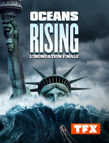 TFX - Ocean's Rising : l'inondation finale