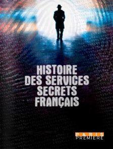 Paris Première - Histoire des services secrets français
