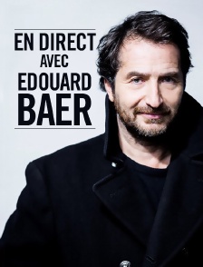 En direct avec Edouard Baer