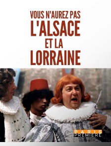 Vous n'aurez pas l'Alsace et la Lorraine