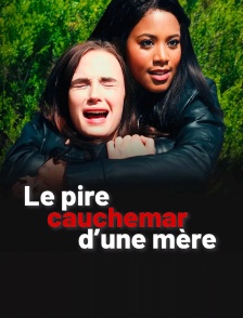 Le pire cauchemar d'une mère