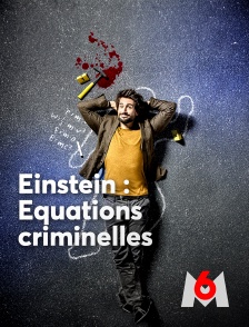 M6 - Einstein : équations criminelles