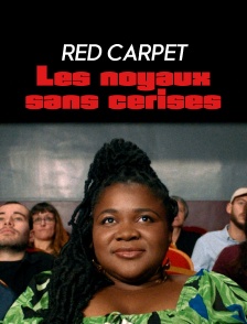 Red Carpet - Les noyaux sans cerises