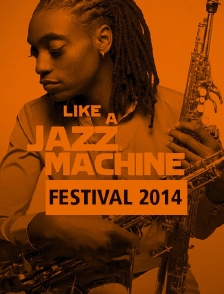 Like a Jazz Machine Festival 2014