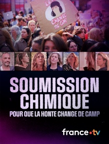 france.tv - Soumission chimique : pour que la honte change de camp