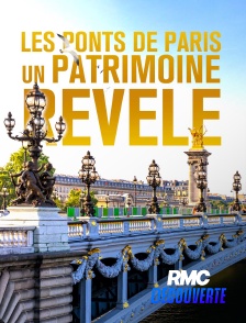RMC Découverte - Les ponts de Paris, un patrimoine révélé