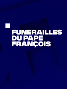 Edition spéciale : Les funérailles du Pape François