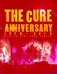 The Cure : Anniversary 1978-2018 - Live in Hyde Park London