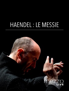 Mezzo Live HD - Haendel : Le Messie