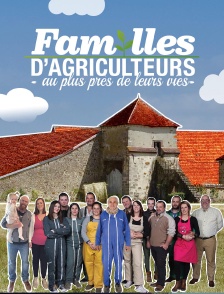 Familles d'agriculteurs : au plus près de leurs vies