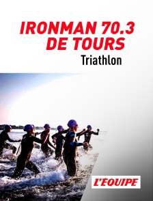 L'Equipe - Triathlon : Ironman 70.3 Tours Métropole Loire Valley