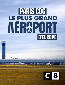 C8 - Paris CDG : le plus grand aéroport d'Europe