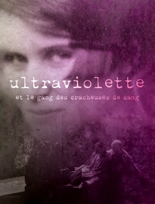Ultraviolette et le gang des cracheuses de sang