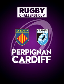 Rugby - Challenge Cup : Perpignan / Cardiff