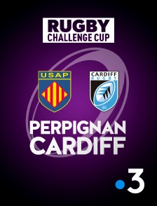 France 3 - Challenge Cup - Perpignan / Cardiff - 2024/2025