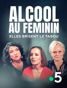France 5 - Alcool au féminin, elles brisent le tabou