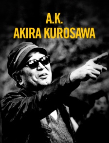 A.K. : Akira Kurosawa