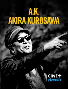 A.K. : Akira Kurosawa