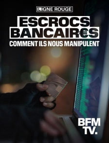 BFMTV - Escrocs bancaires, comment ils nous manipulent