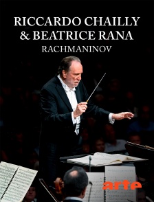 Arte - Riccardo Chailly & Beatrice Rana interprètent Rachmaninov : Lucerne Festival 2025