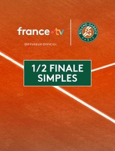 Roland-Garros - Matchs intégraux : 1/2 finale simples