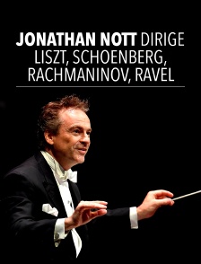 Jonathan Nott dirige Liszt, Schoenberg, Rachmaninov, Ravel