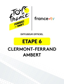 Cyclisme - Tour de France Femmes 2025 : étape 6 (Clermont-Ferrand / Ambert)