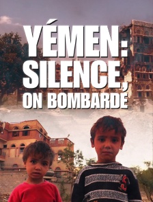 Yémen : silence, on bombarde