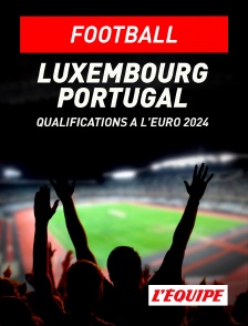 L'Equipe - Football - Qualifications à l'Euro 2024 : Luxembourg / Portugal