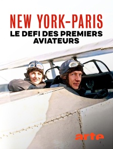 Arte - New York-Paris sans escale : Le défi des premiers aviateurs