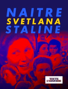 Toute l'Histoire - Naître Svetlana Staline