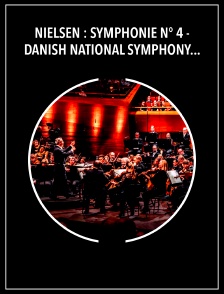 Nielsen : Symphonie n° 4 - Danish National Symphony Orchestra, Fabio Luisi