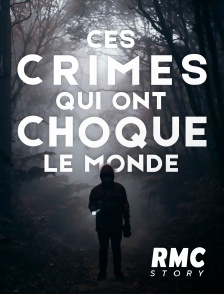 RMC Story - Ces crimes qui ont choqué le monde