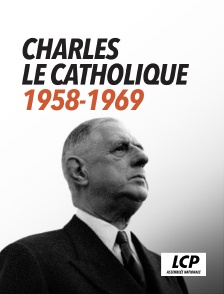 LCP 100% - Charles le Catholique, 1958-1969