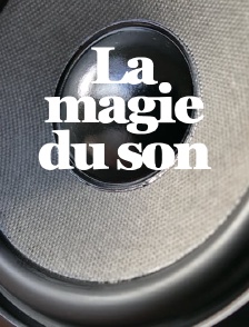 La magie du son