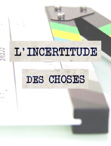 L'incertitude des choses