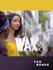 TV5MONDE - Wax in the city