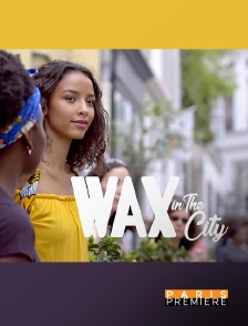 Paris Première - Wax in the city