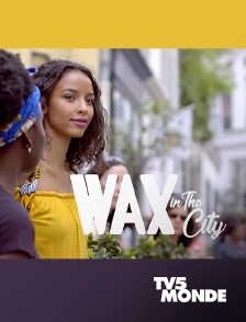 TV5MONDE - Wax in the city