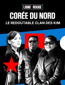 Corée du Nord, le redoutable clan des Kim